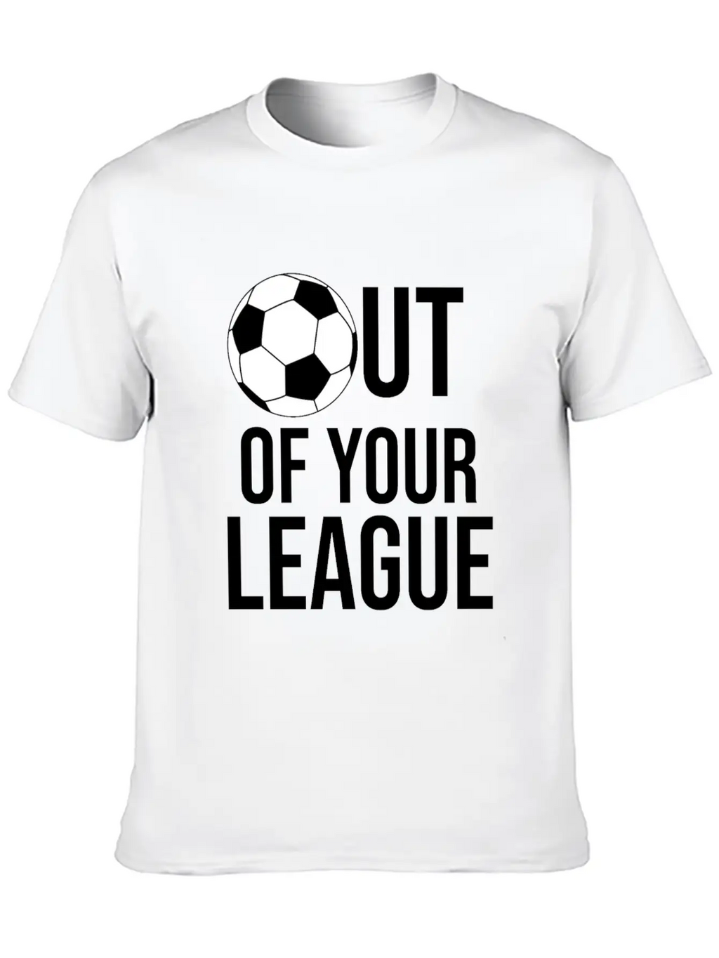 OUT OF YOUR LEAGUE Casual Graphic T-Shirt – Simple And Comfortable Daily Wear