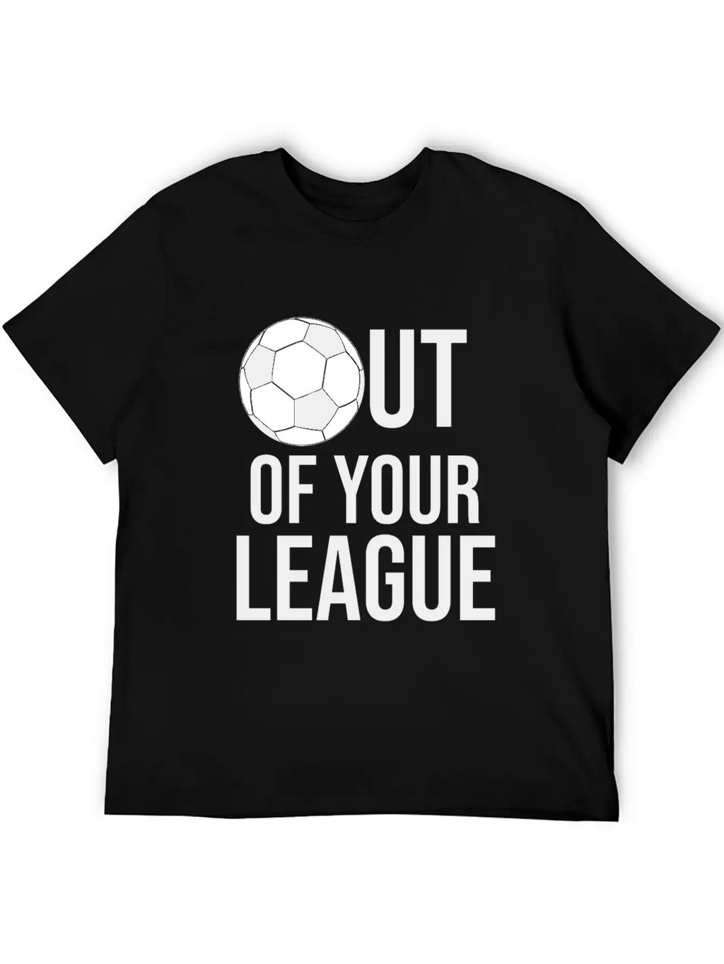 OUT OF YOUR LEAGUE Casual Graphic T-Shirt – Simple And Comfortable Daily Wear