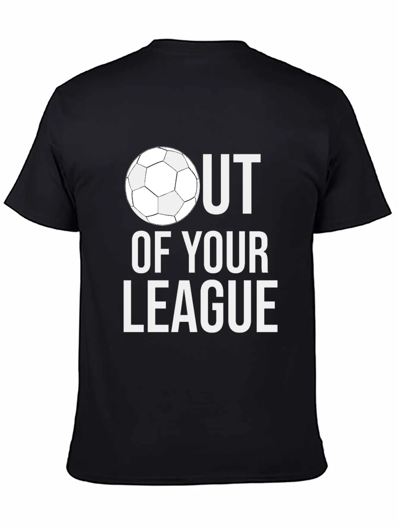 OUT OF YOUR LEAGUE Casual Graphic T-Shirt – Simple And Comfortable Daily Wear
