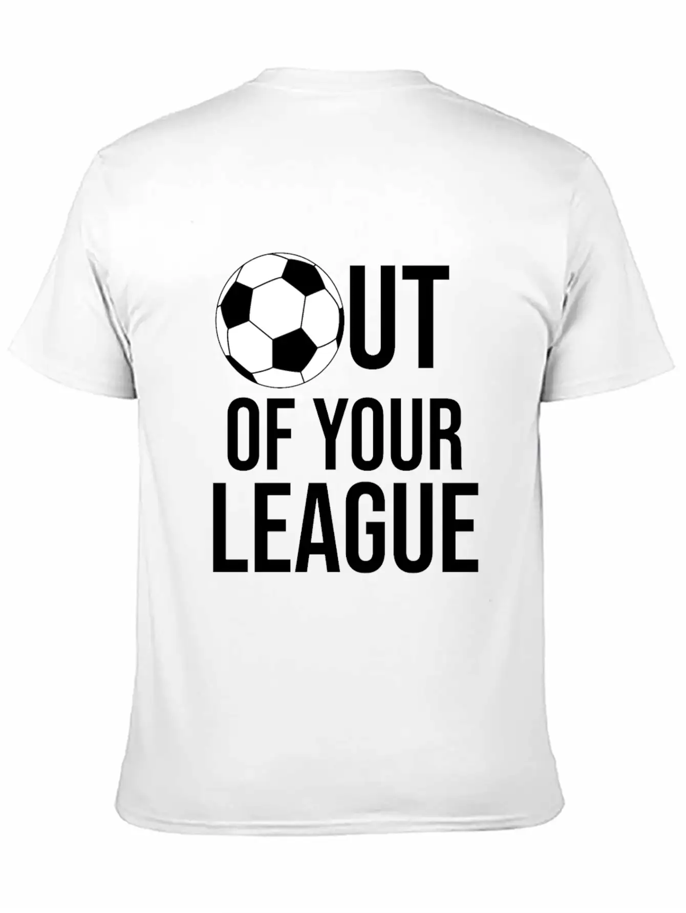 OUT OF YOUR LEAGUE Casual Graphic T-Shirt – Simple And Comfortable Daily Wear