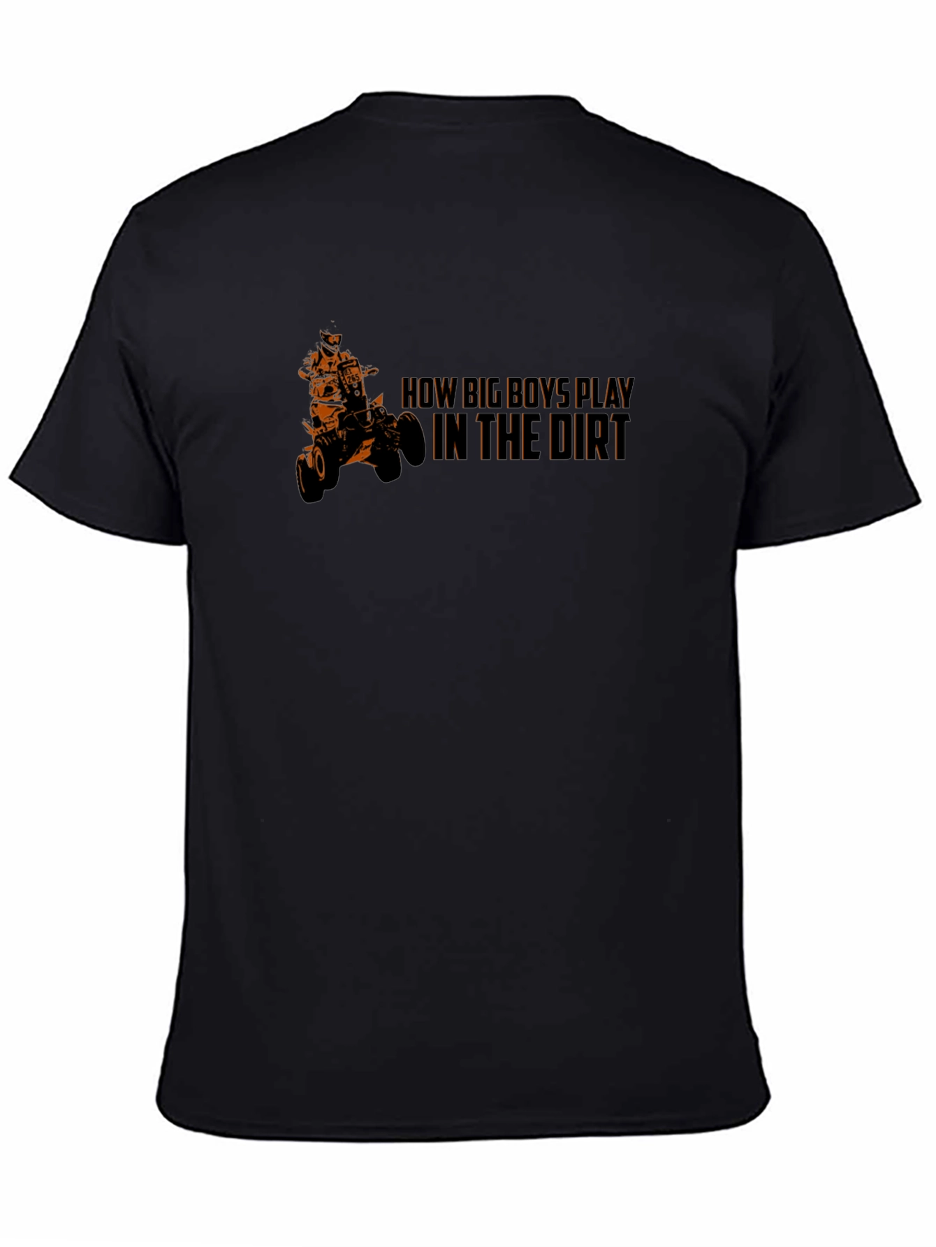 How Big Boys Play in the Dirt ATV T-Shirt
