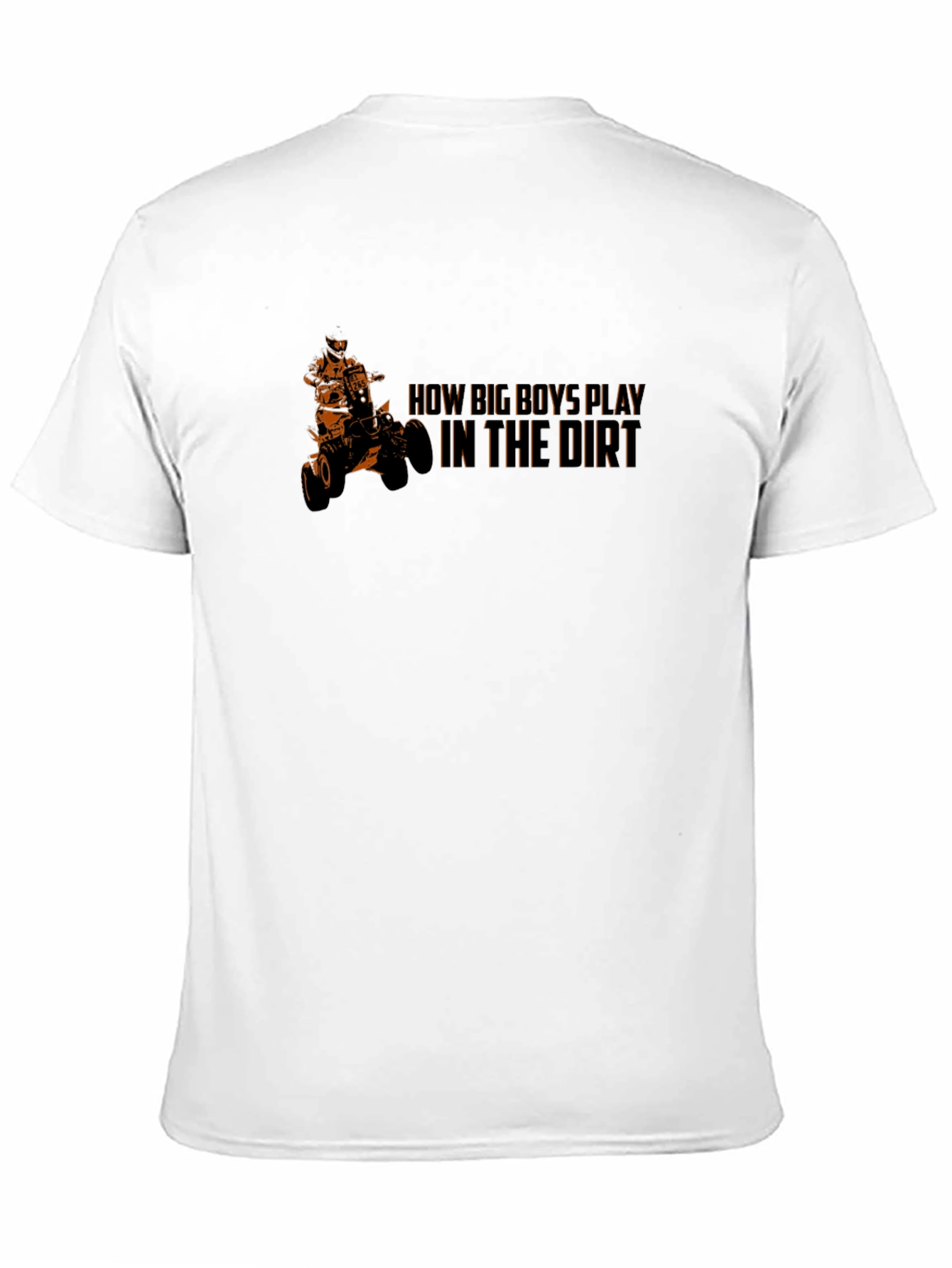 How Big Boys Play in the Dirt ATV T-Shirt