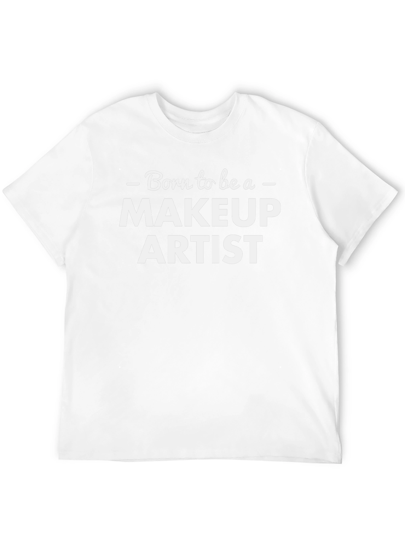 Born to Be a Makeup Artist T-Shirt