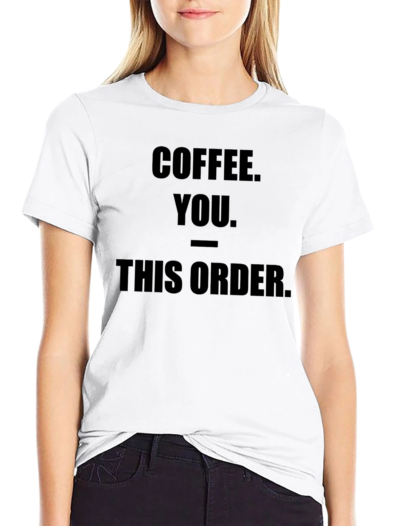 Coffee You This Order Funny Graphic Tee