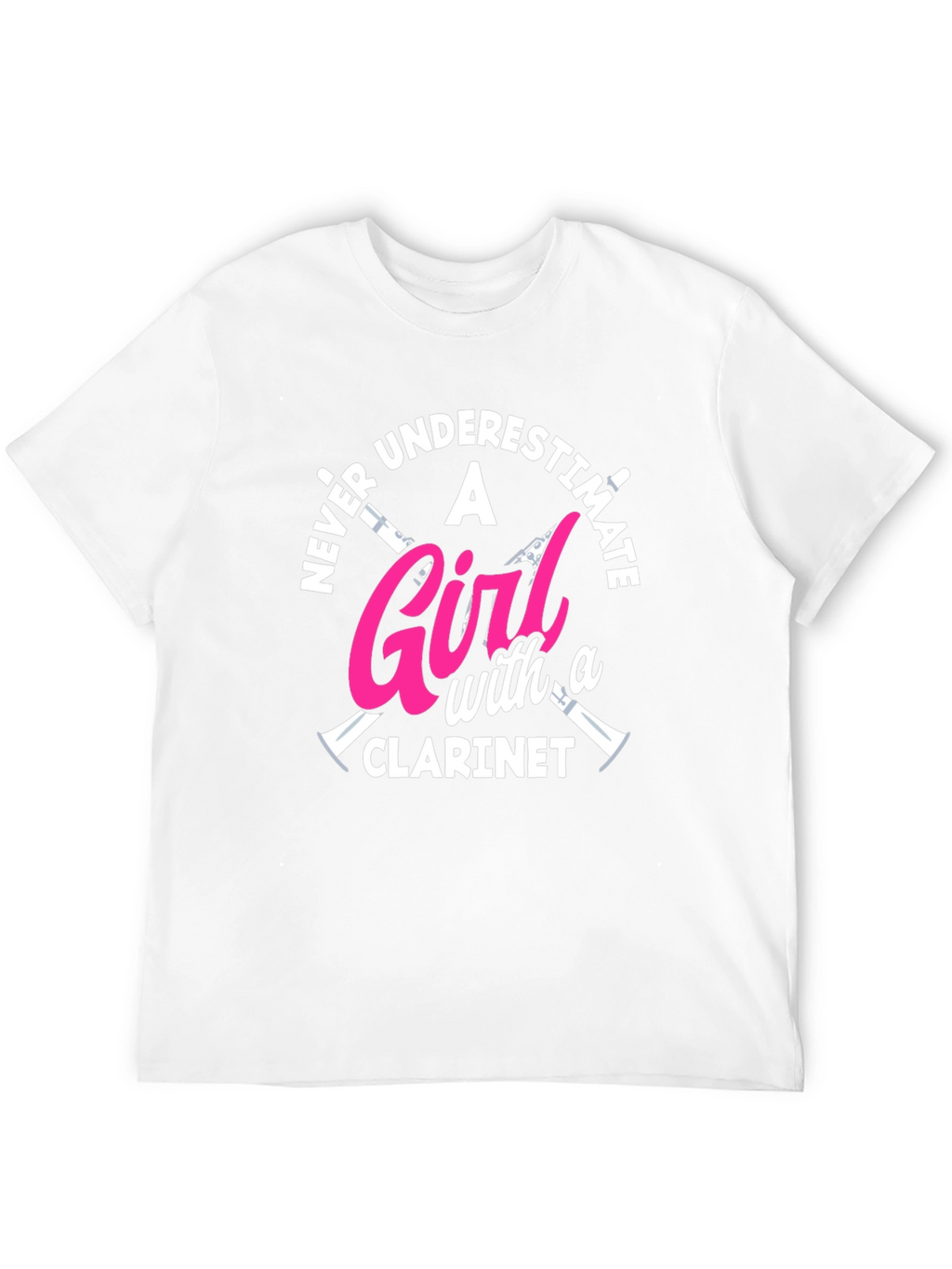 Never Underestimate Clarinet Girl T-Shirt