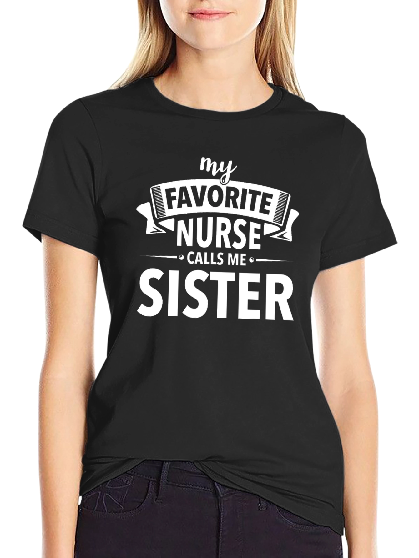 My Favorite Nurse Calls Me Sister T-Shirt