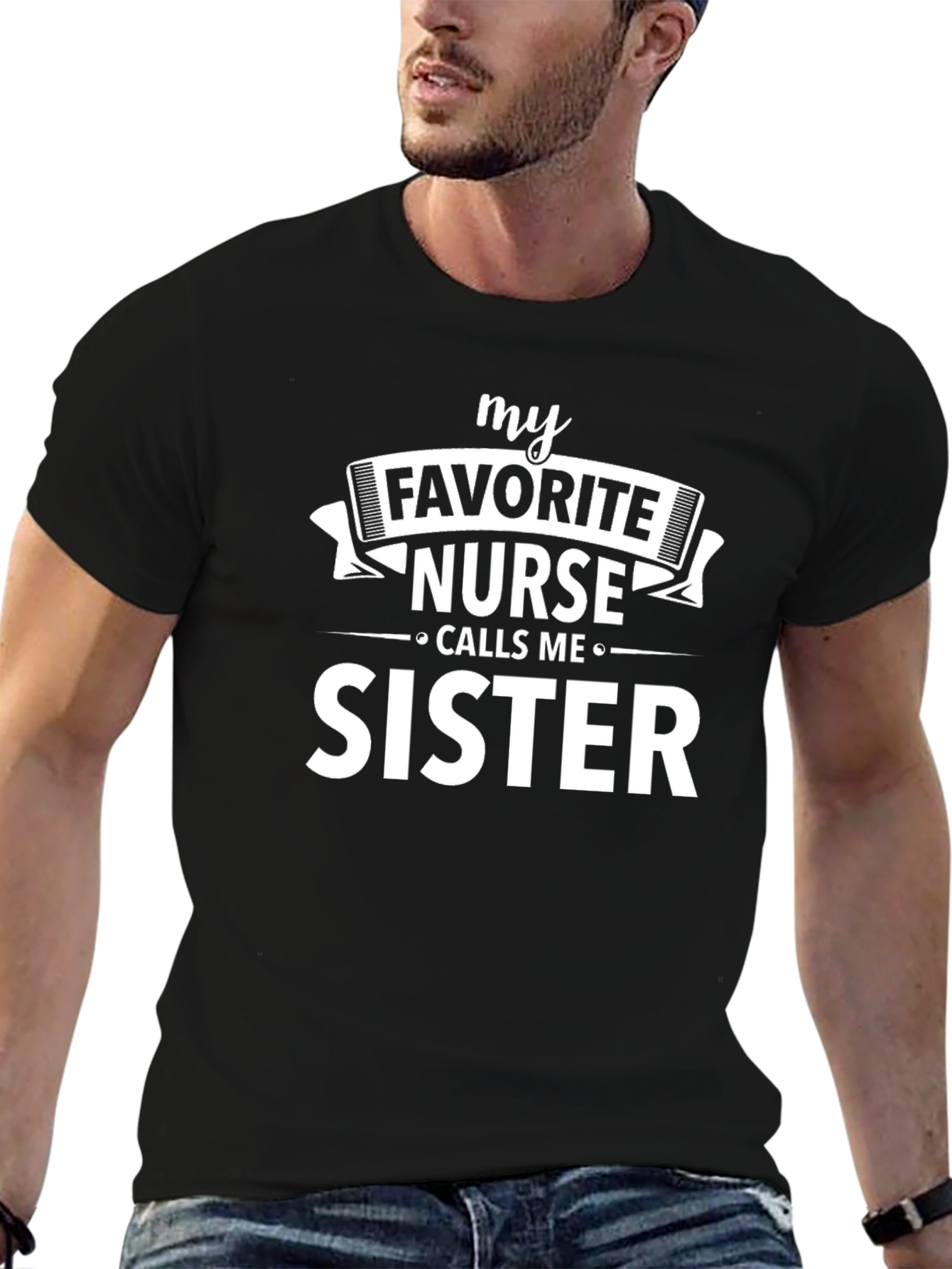 My Favorite Nurse Calls Me Sister T-Shirt