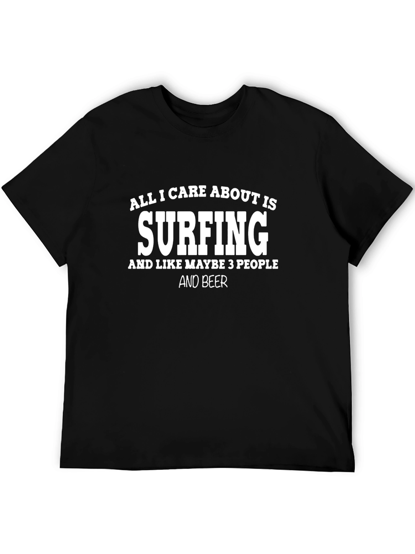 Surfing T-Shirt - All I Care About Is Surfing