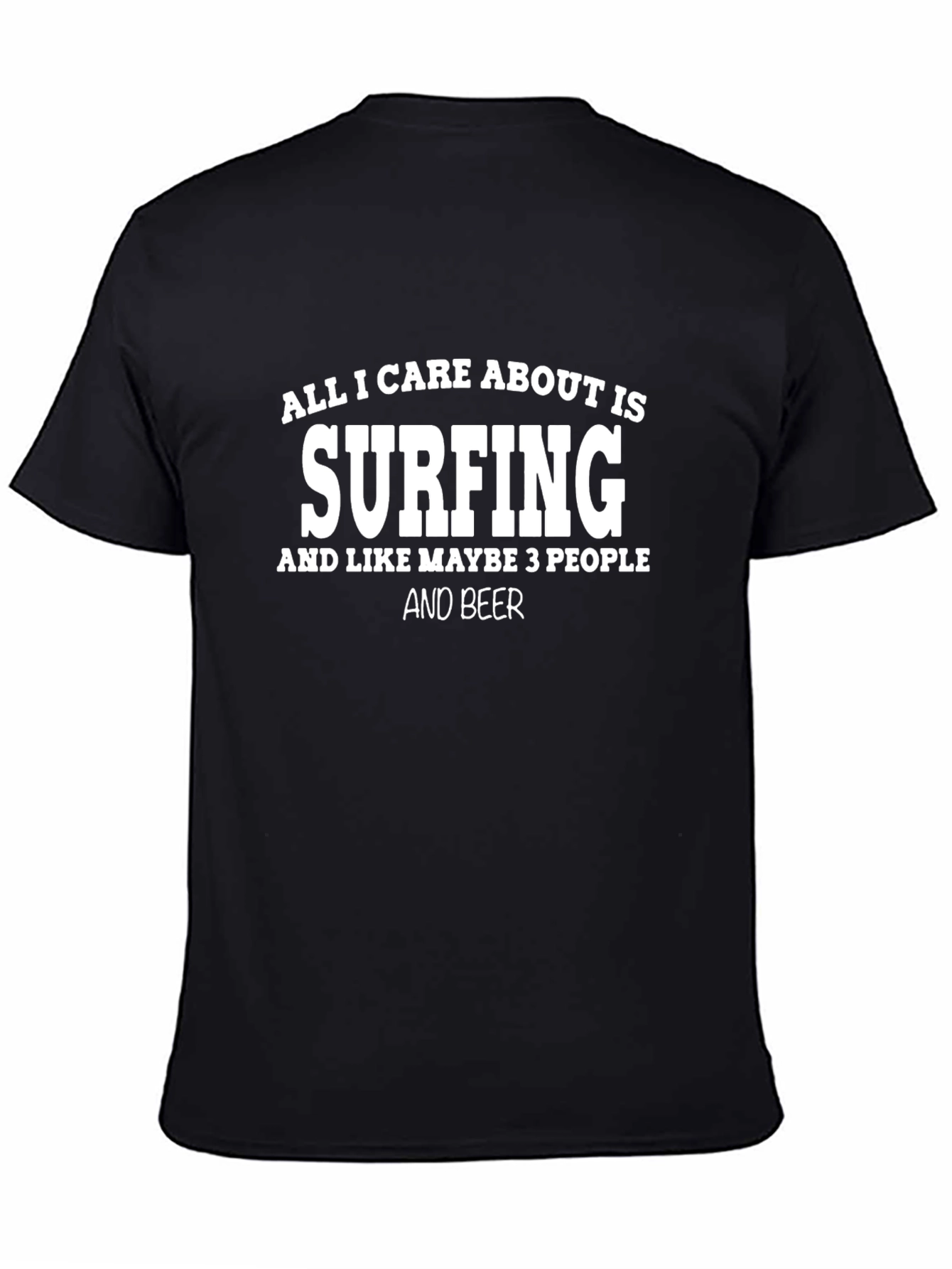 Surfing T-Shirt - All I Care About Is Surfing