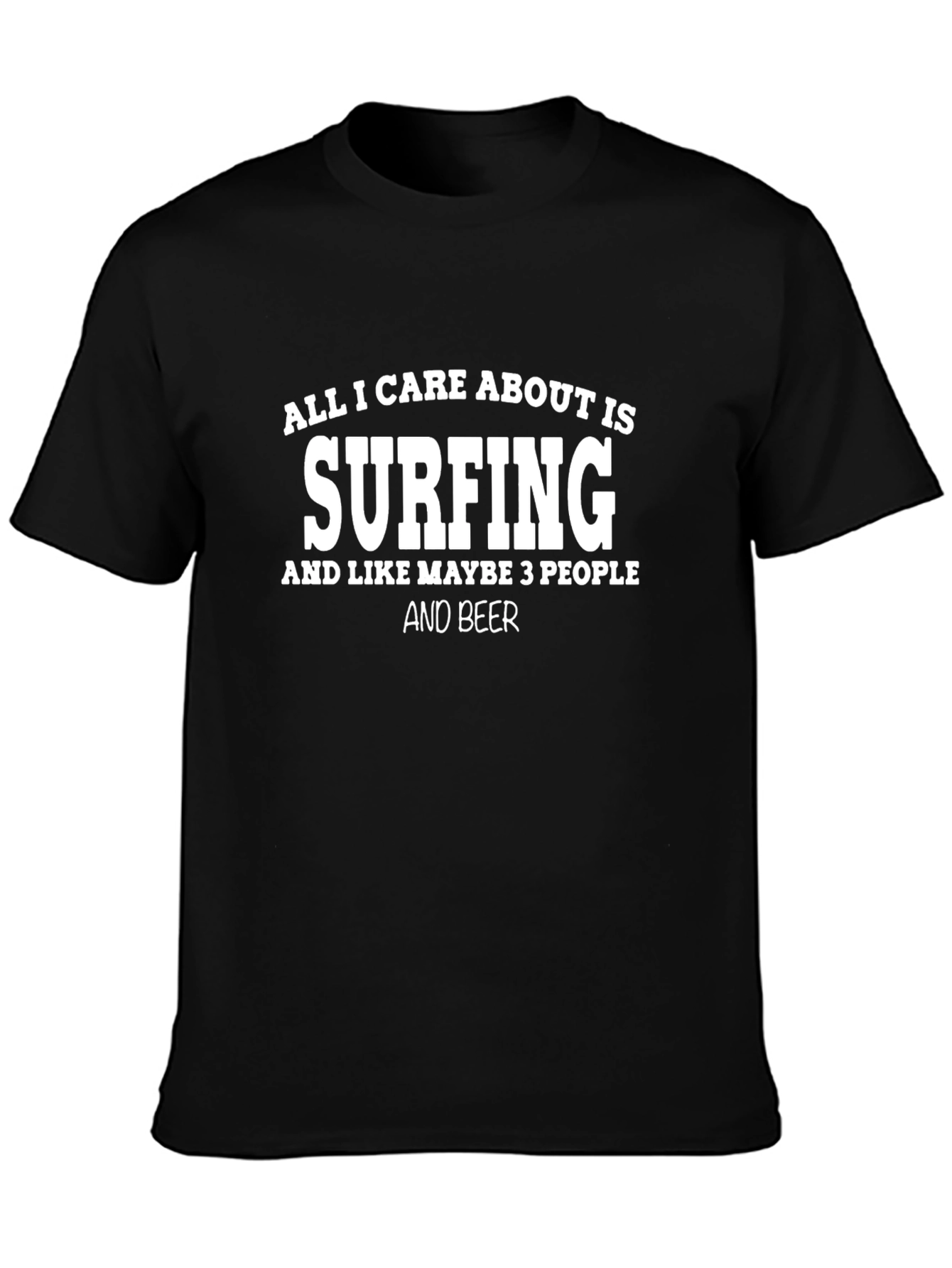 Surfing T-Shirt - All I Care About Is Surfing