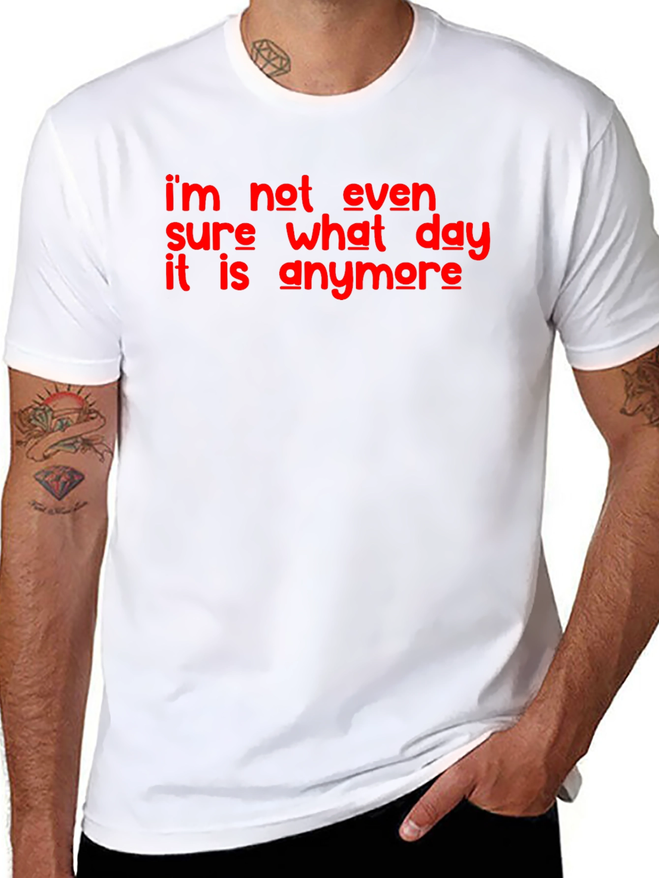 Funny Im Not Even Sure What Day It Is Graphic T-Shirt