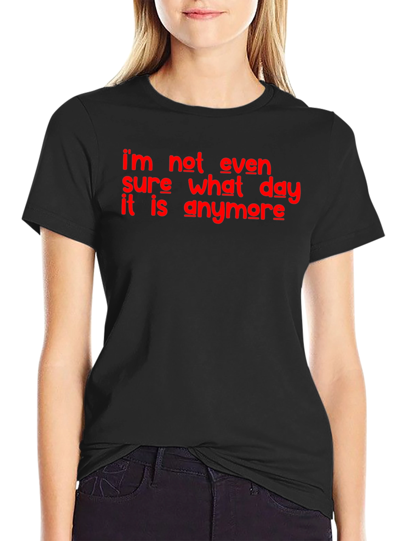 Funny Im Not Even Sure What Day It Is Graphic T-Shirt