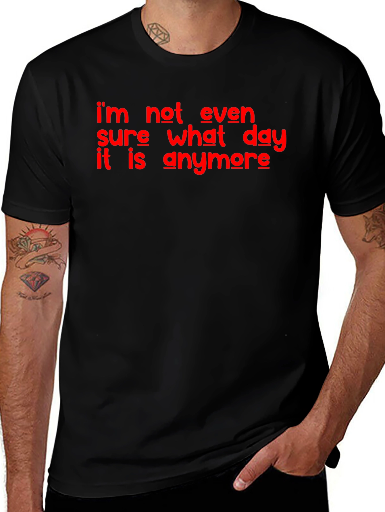 Funny Im Not Even Sure What Day It Is Graphic T-Shirt