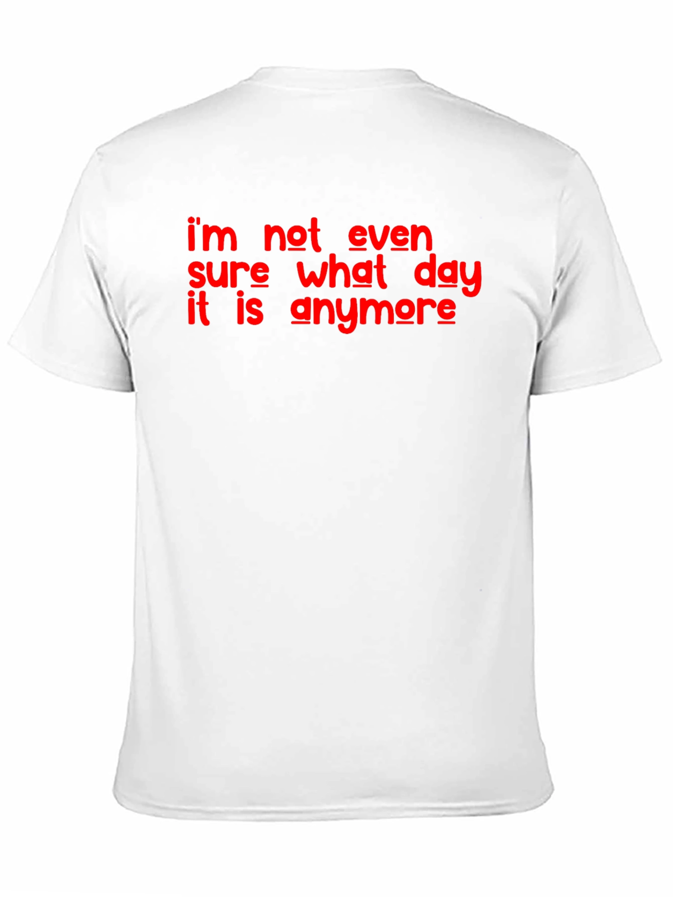 Funny Im Not Even Sure What Day It Is Graphic T-Shirt