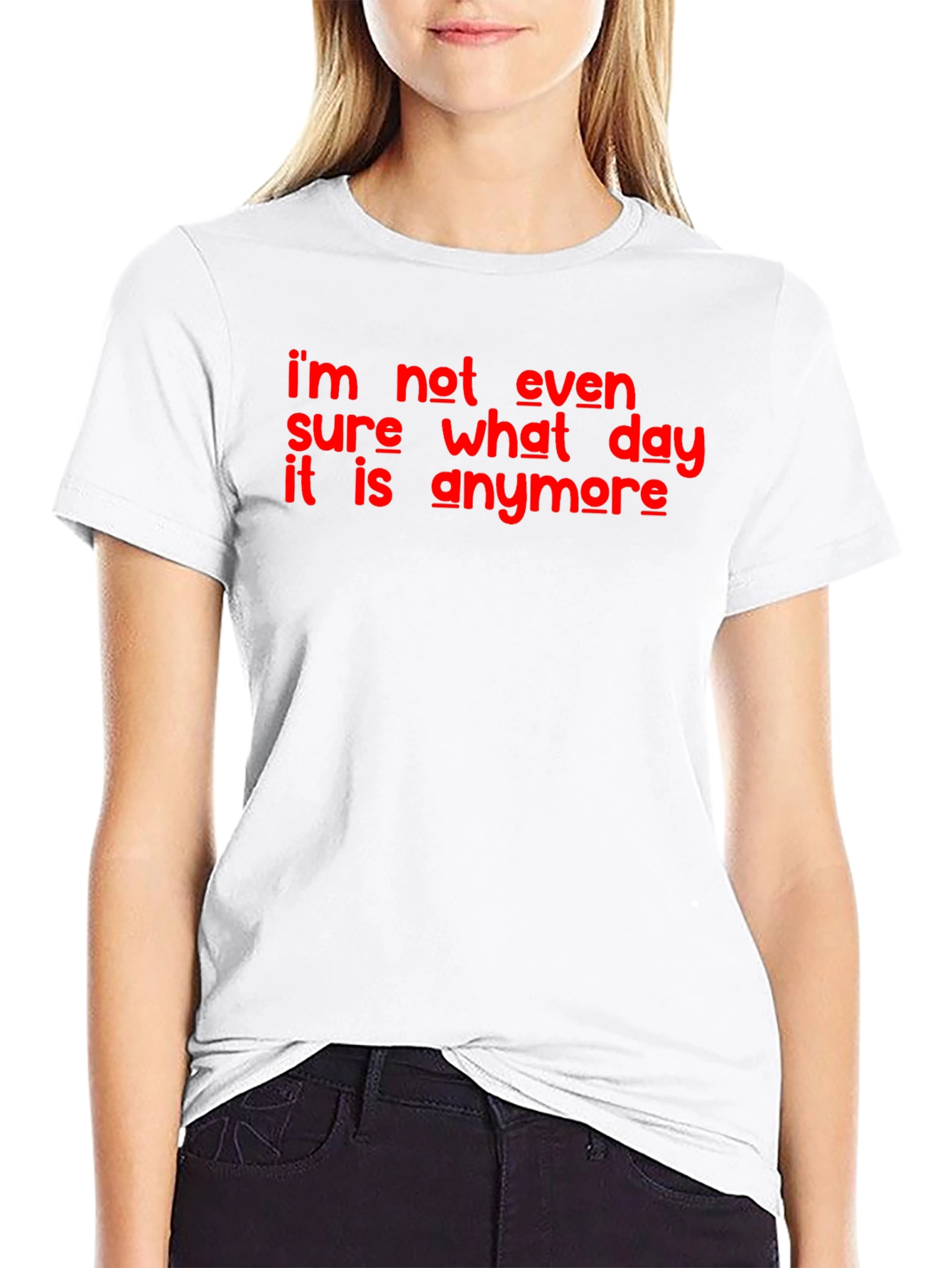 Funny Im Not Even Sure What Day It Is Graphic T-Shirt