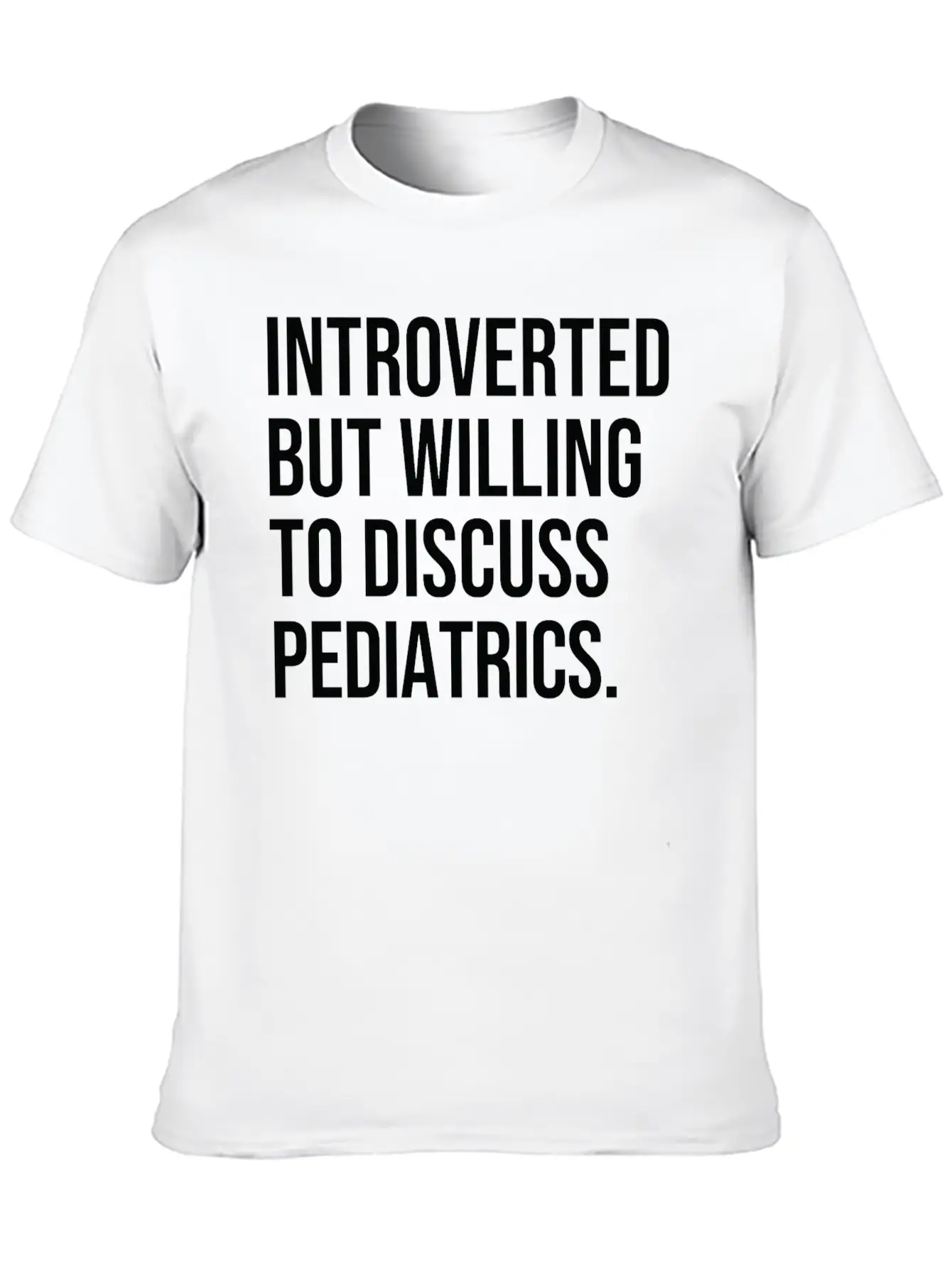 Pediatrics Funny Introverted Pediatrician Saying Essential Cotton Tee For Daily Outfits – Unisex Style