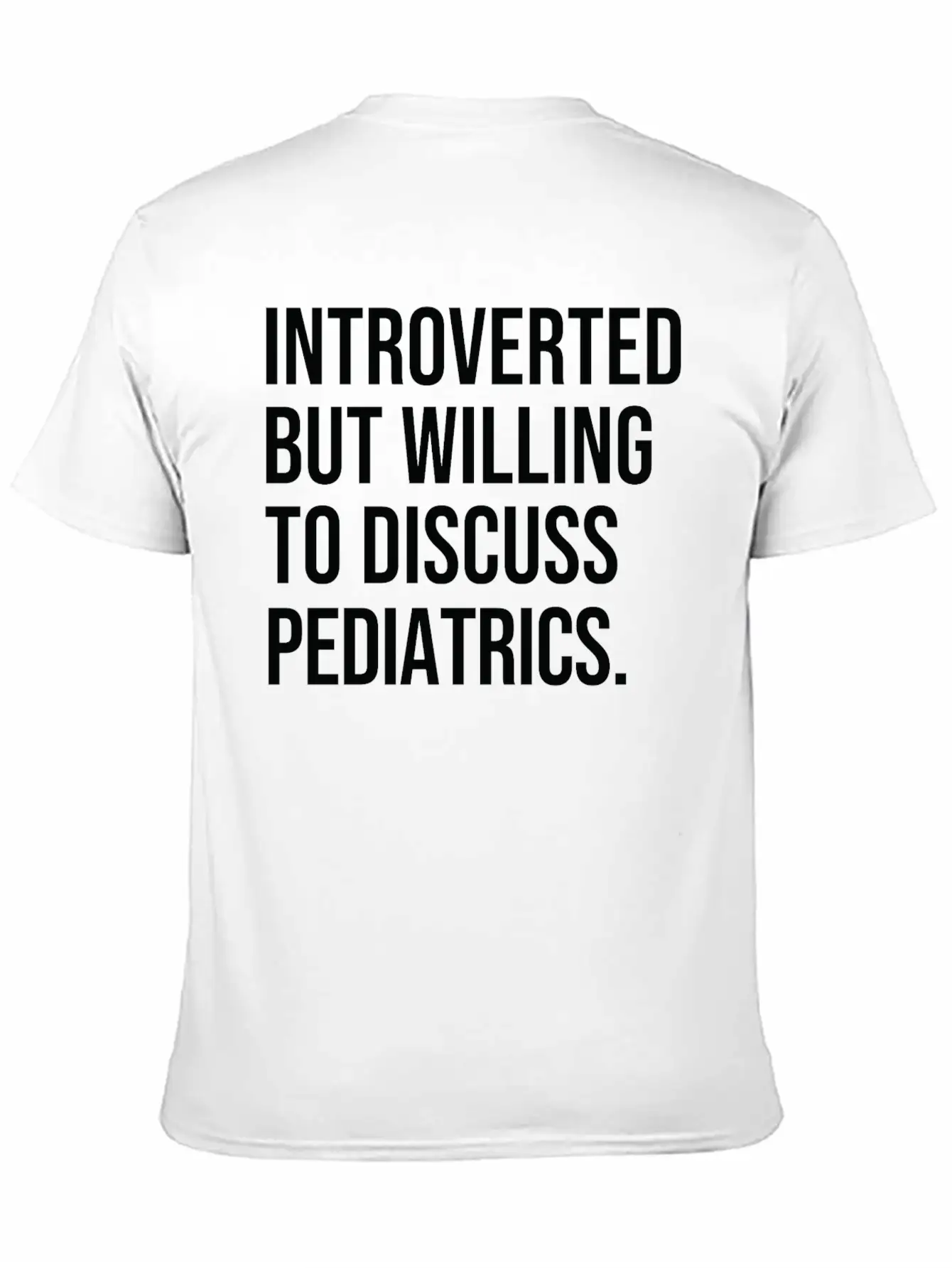 Pediatrics Funny Introverted Pediatrician Saying Essential Cotton Tee For Daily Outfits – Unisex Style