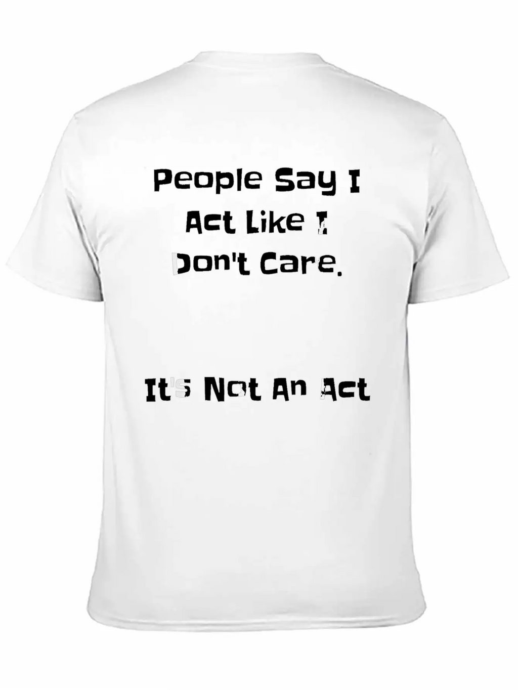 People Say Like Dont Care Casual Graphic T-Shirt – Simple And Comfortable Daily Wear
