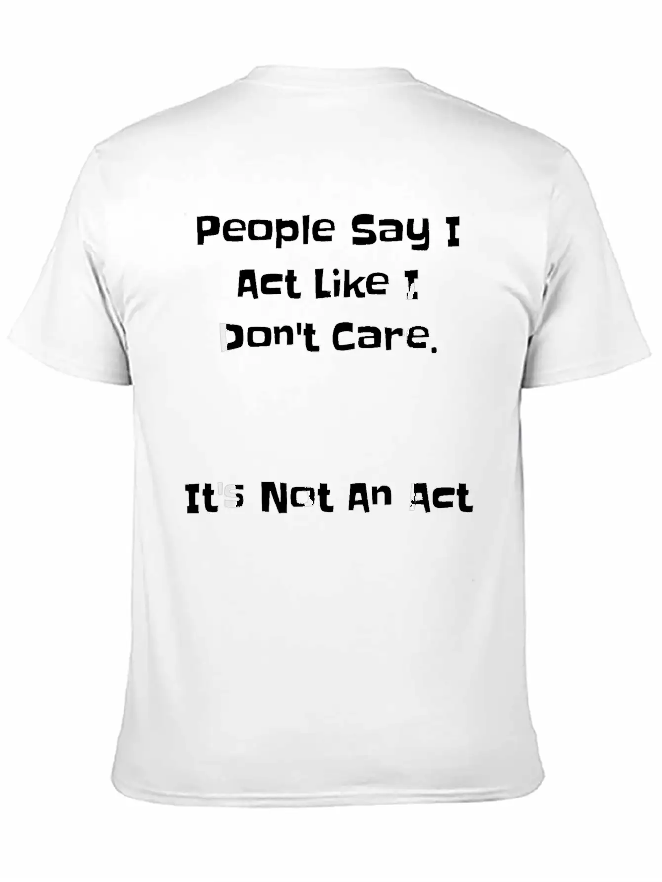 People Say Like Dont Care Casual Graphic T-Shirt – Simple And Comfortable Daily Wear
