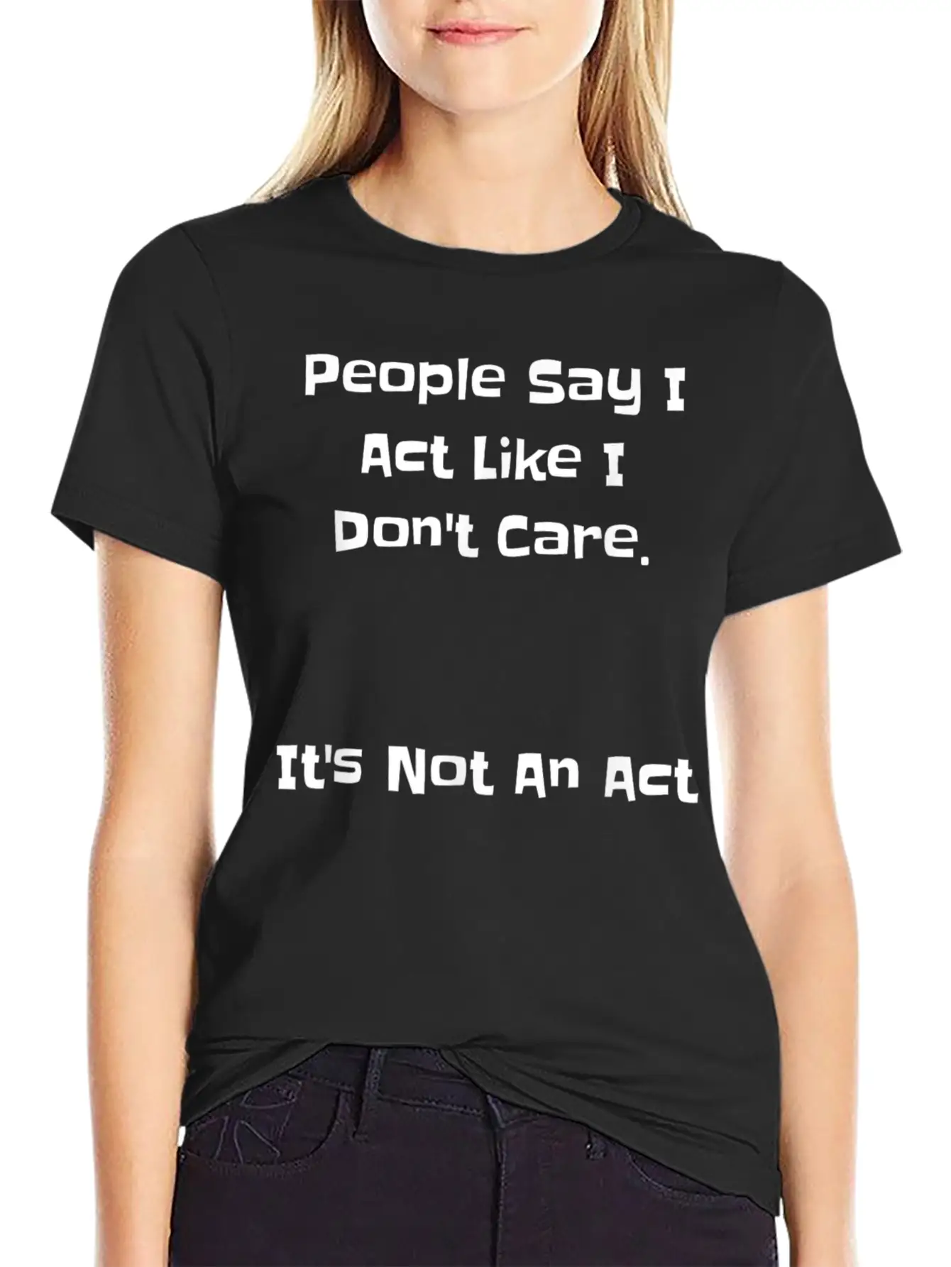 People Say Like Dont Care Casual Graphic T-Shirt – Simple And Comfortable Daily Wear