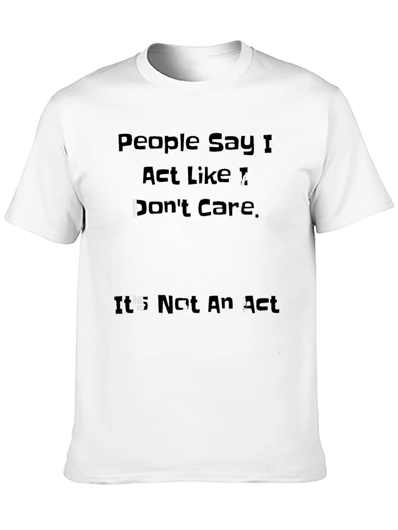 People Say Like Dont Care Casual Graphic T-Shirt – Simple And Comfortable Daily Wear