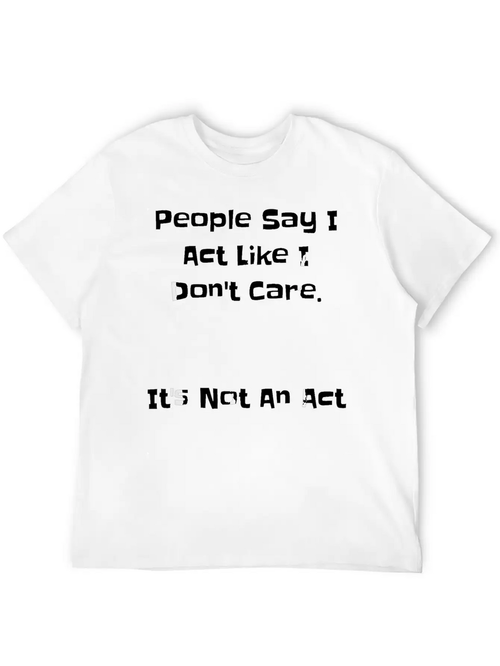 People Say Like Dont Care Casual Graphic T-Shirt – Simple And Comfortable Daily Wear