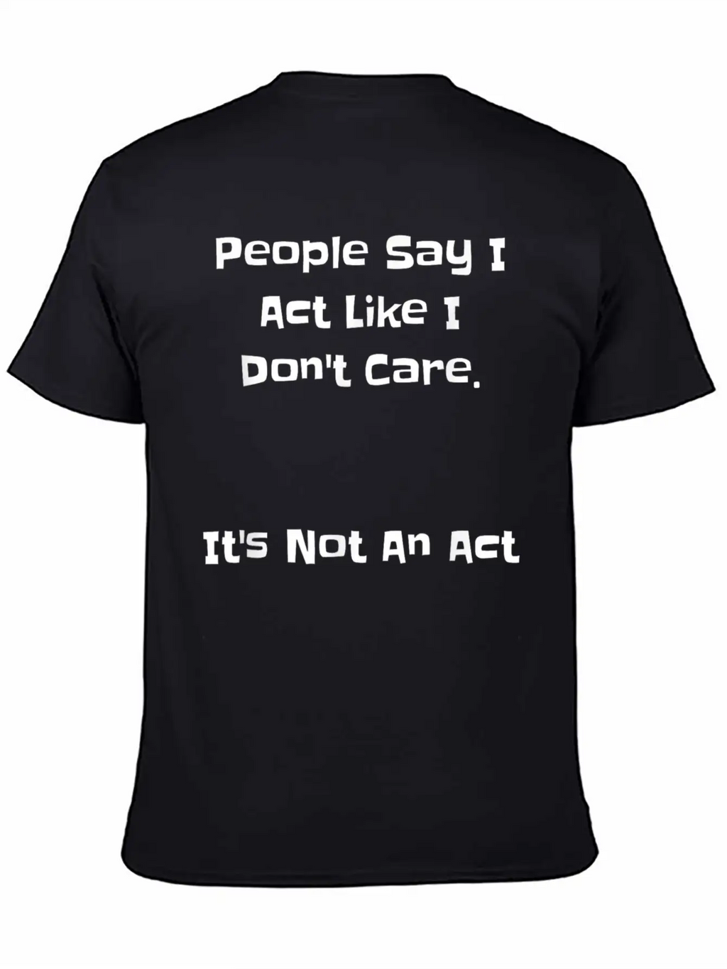People Say Like Dont Care Casual Graphic T-Shirt – Simple And Comfortable Daily Wear