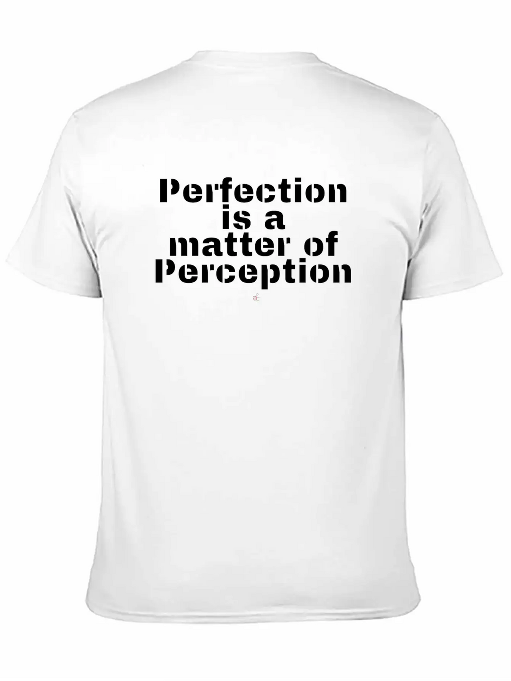 Perfection Is A Matter Of Perception Unisex Casual T-Shirt – Clean Design For Daily Comfort