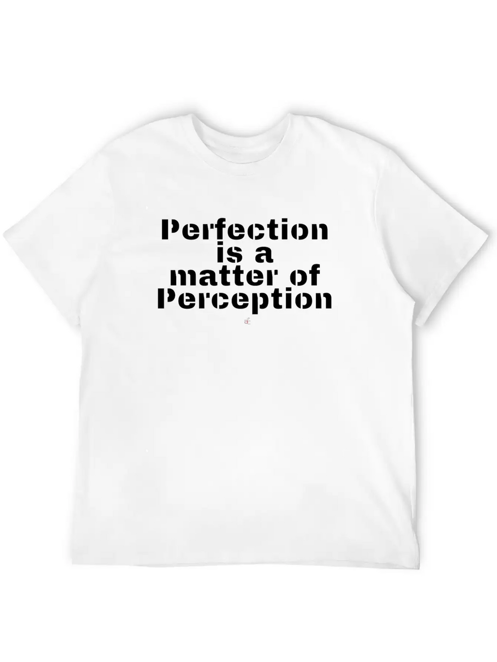Perfection Is A Matter Of Perception Unisex Casual T-Shirt – Clean Design For Daily Comfort