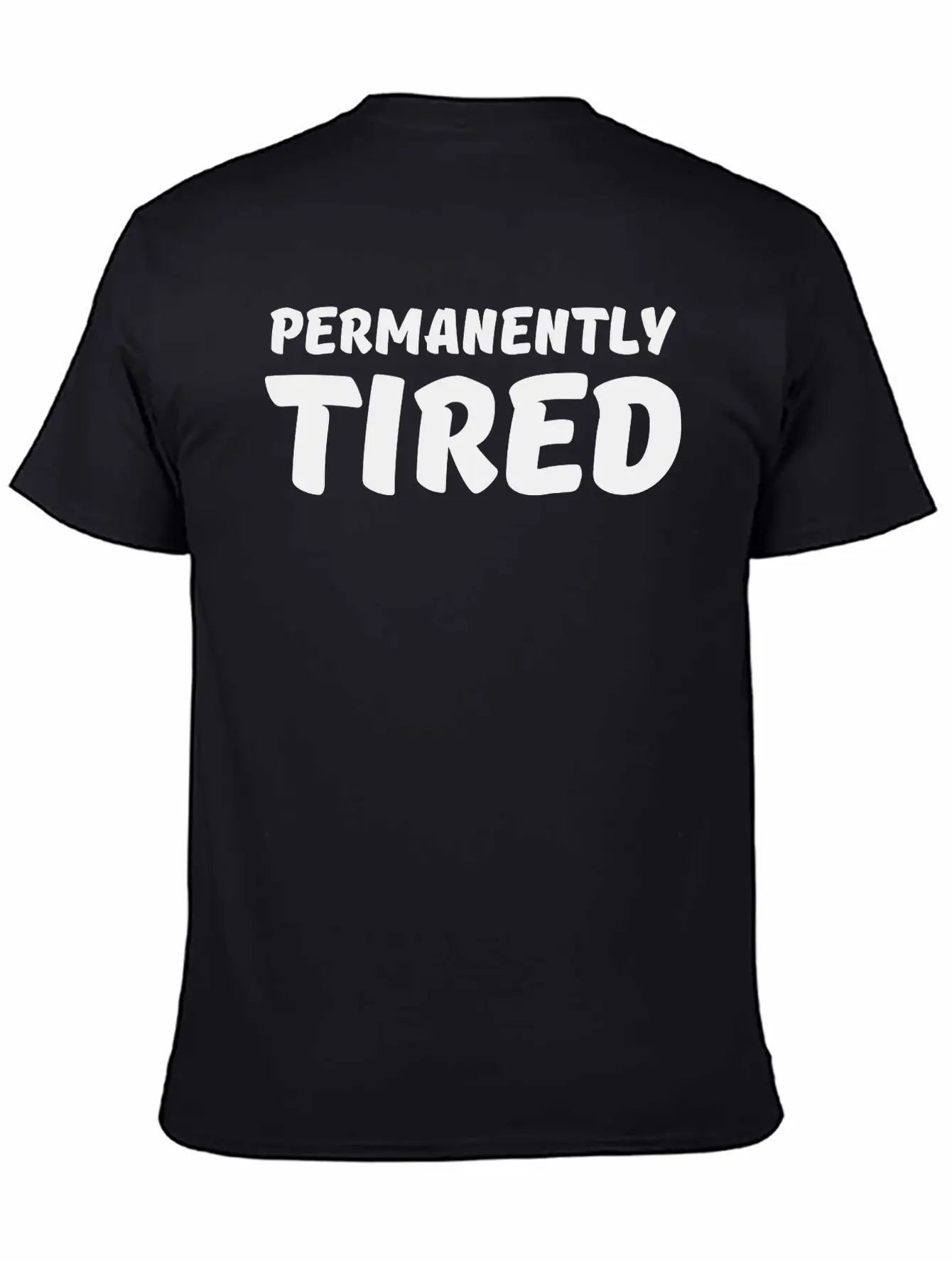 Permanently Tired Casual Graphic T-Shirt – Simple And Comfortable Daily Wear