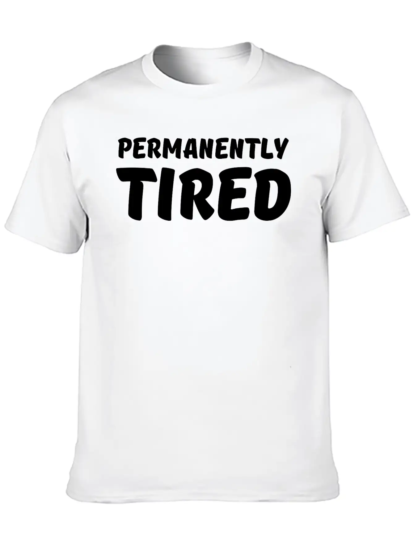 Permanently Tired Casual Graphic T-Shirt – Simple And Comfortable Daily Wear