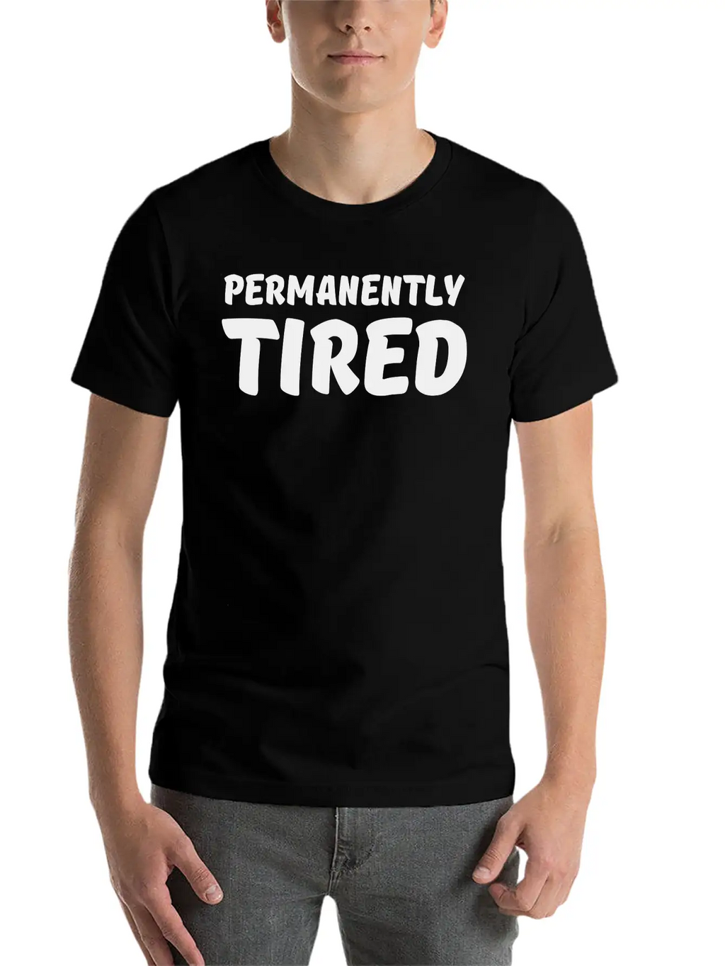 Permanently Tired Casual Graphic T-Shirt – Simple And Comfortable Daily Wear