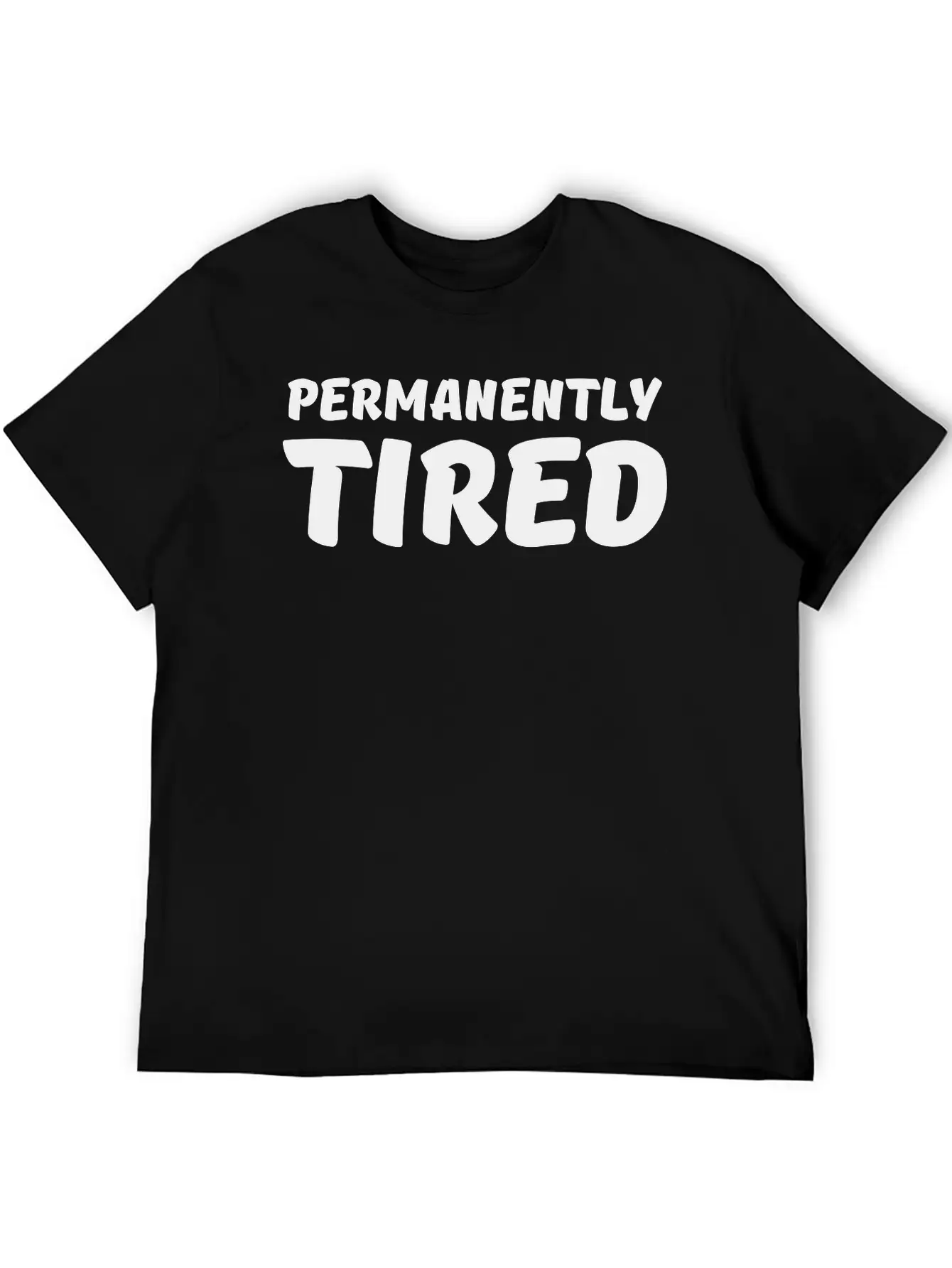 Permanently Tired Casual Graphic T-Shirt – Simple And Comfortable Daily Wear