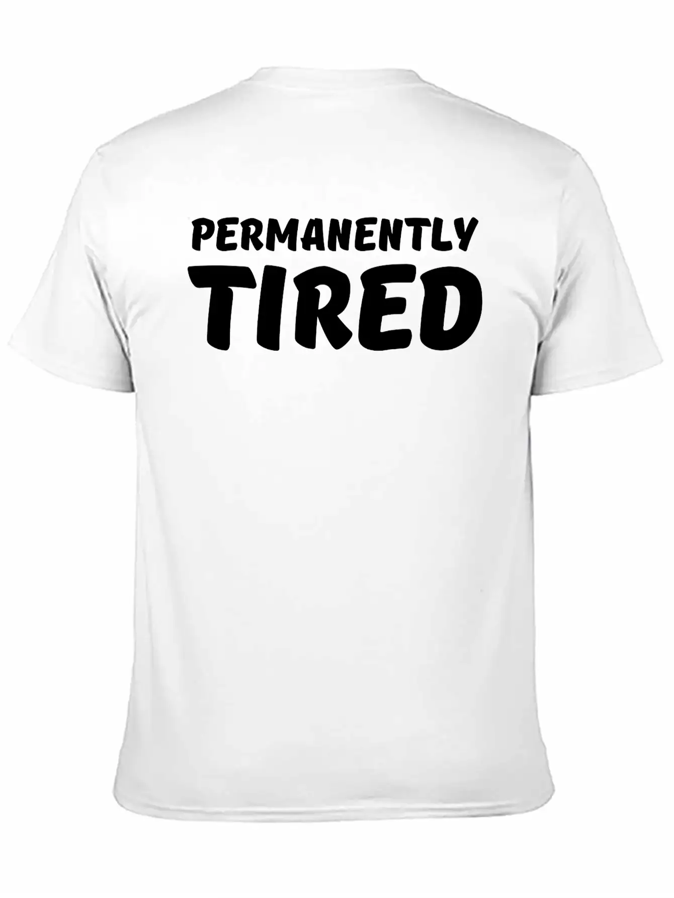Permanently Tired Casual Graphic T-Shirt – Simple And Comfortable Daily Wear