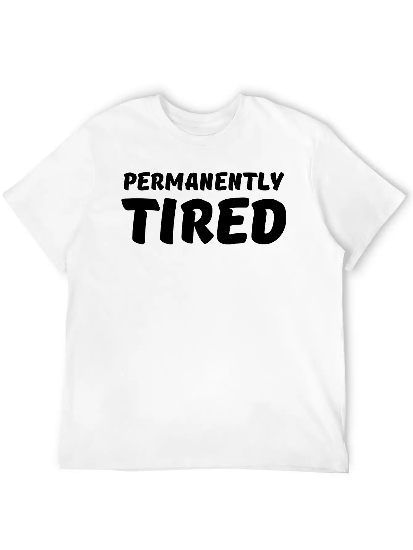 Permanently Tired Casual Graphic T-Shirt – Simple And Comfortable Daily Wear