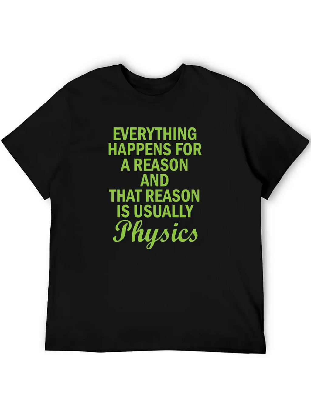 Physics Basic Saying Physicist Gift Unisex Short Sleeve Soft Cotton T-Shirt – Casual Everyday Wear