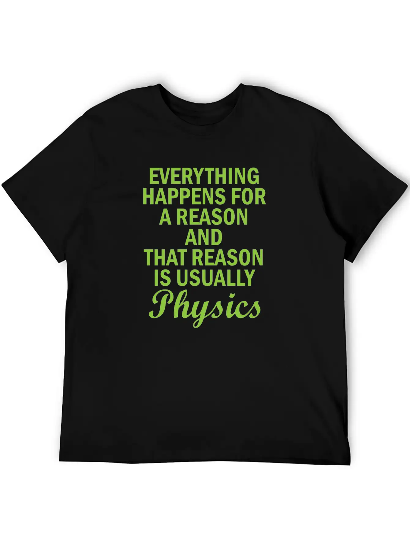 Physics Basic Saying Physicist Gift Unisex Short Sleeve Soft Cotton T-Shirt – Casual Everyday Wear