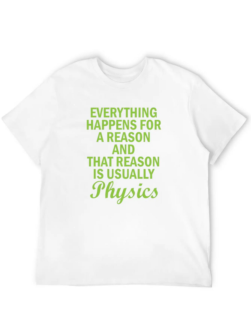 Physics Basic Saying Physicist Gift Unisex Short Sleeve Soft Cotton T-Shirt – Casual Everyday Wear