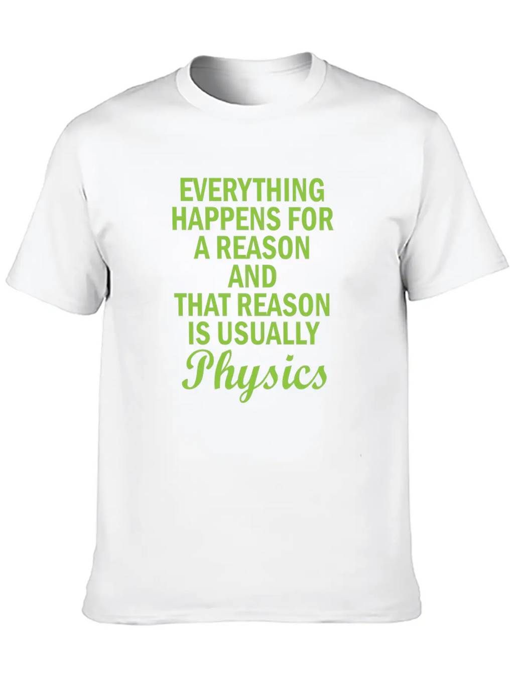 Physics Basic Saying Physicist Gift Unisex Short Sleeve Soft Cotton T-Shirt – Casual Everyday Wear
