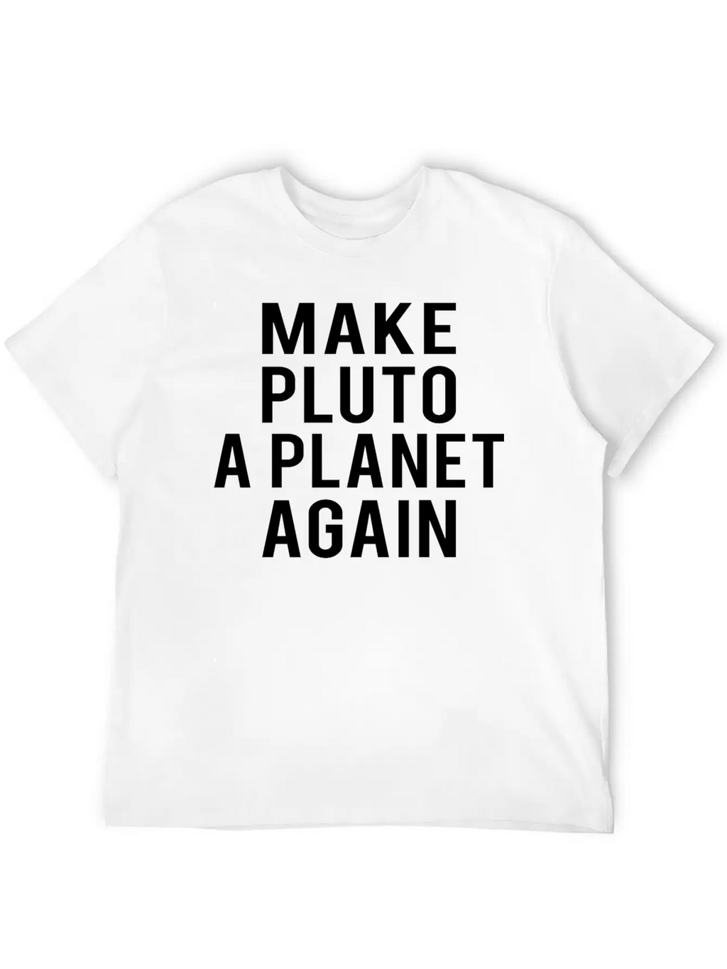 Planet Pluto: Make Me A Planet Again Unisex Casual T-Shirt – Clean Design For Daily Comfort