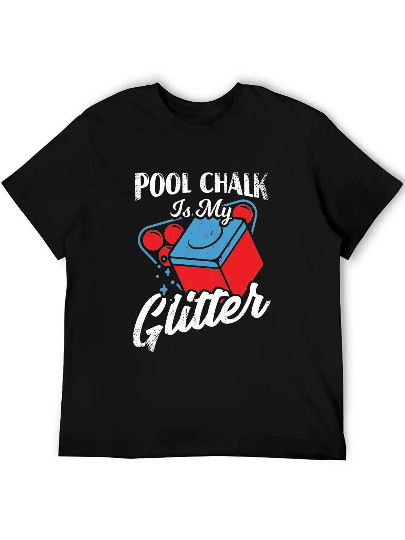 Pool Chalk Is My Glitter Billiard Player Gift Unisex Short Sleeve Soft Cotton T-Shirt – Casual Everyday Wear