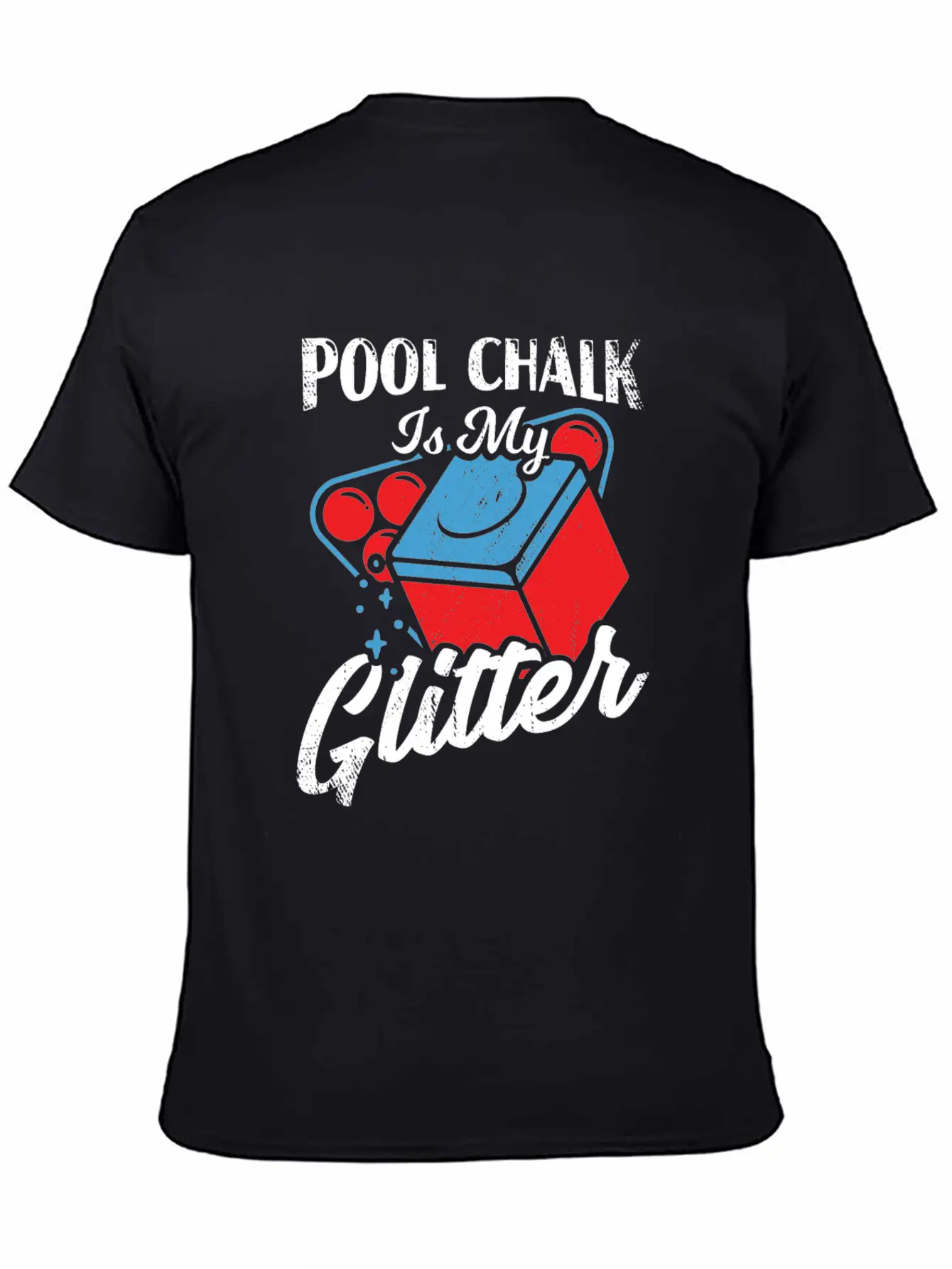 Pool Chalk Is My Glitter Billiard Player Gift Unisex Short Sleeve Soft Cotton T-Shirt – Casual Everyday Wear