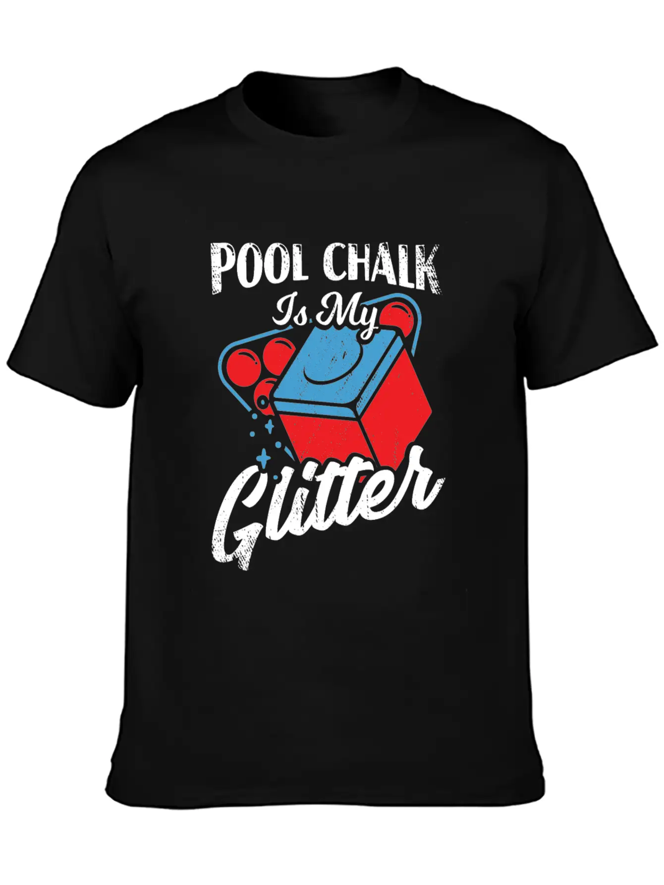 Pool Chalk Is My Glitter Billiard Player Gift Unisex Short Sleeve Soft Cotton T-Shirt – Casual Everyday Wear