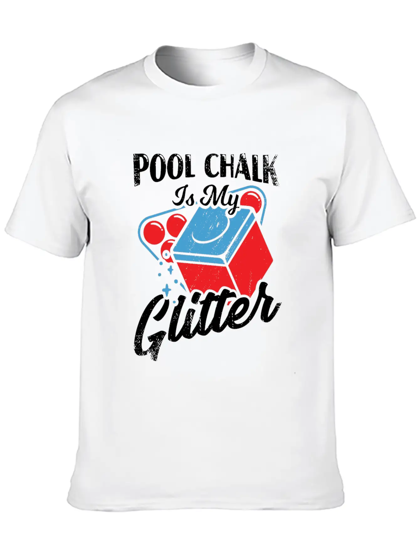 Pool Chalk Is My Glitter Billiard Player Gift Unisex Short Sleeve Soft Cotton T-Shirt – Casual Everyday Wear