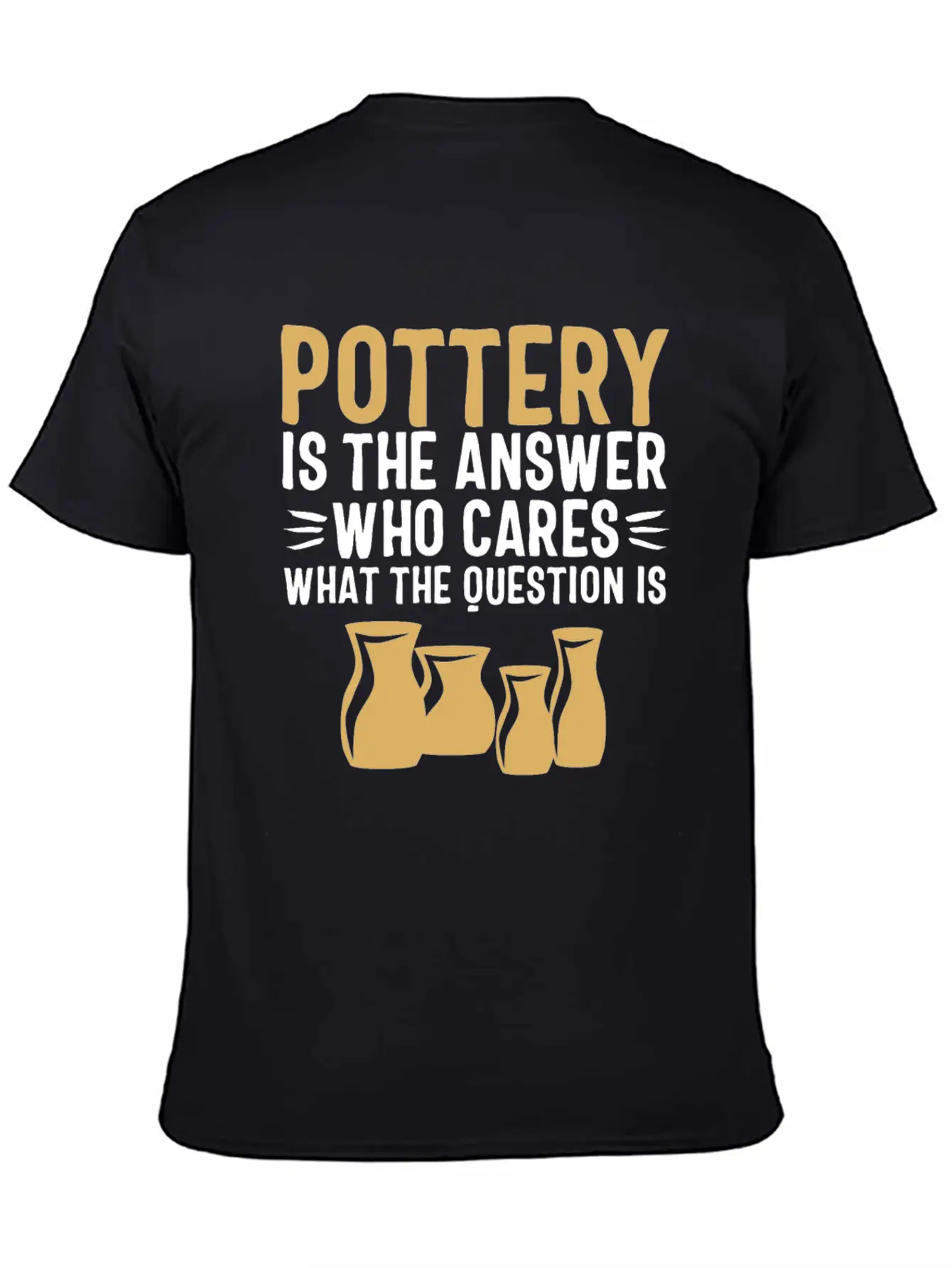 Pottery Gifts Her Anniversary Funny Ceramics Care Breathable Soft Cotton T-Shirt – Timeless Casual Look