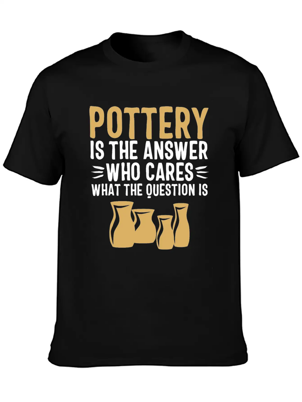 Pottery Gifts Her Anniversary Funny Ceramics Care Breathable Soft Cotton T-Shirt – Timeless Casual Look