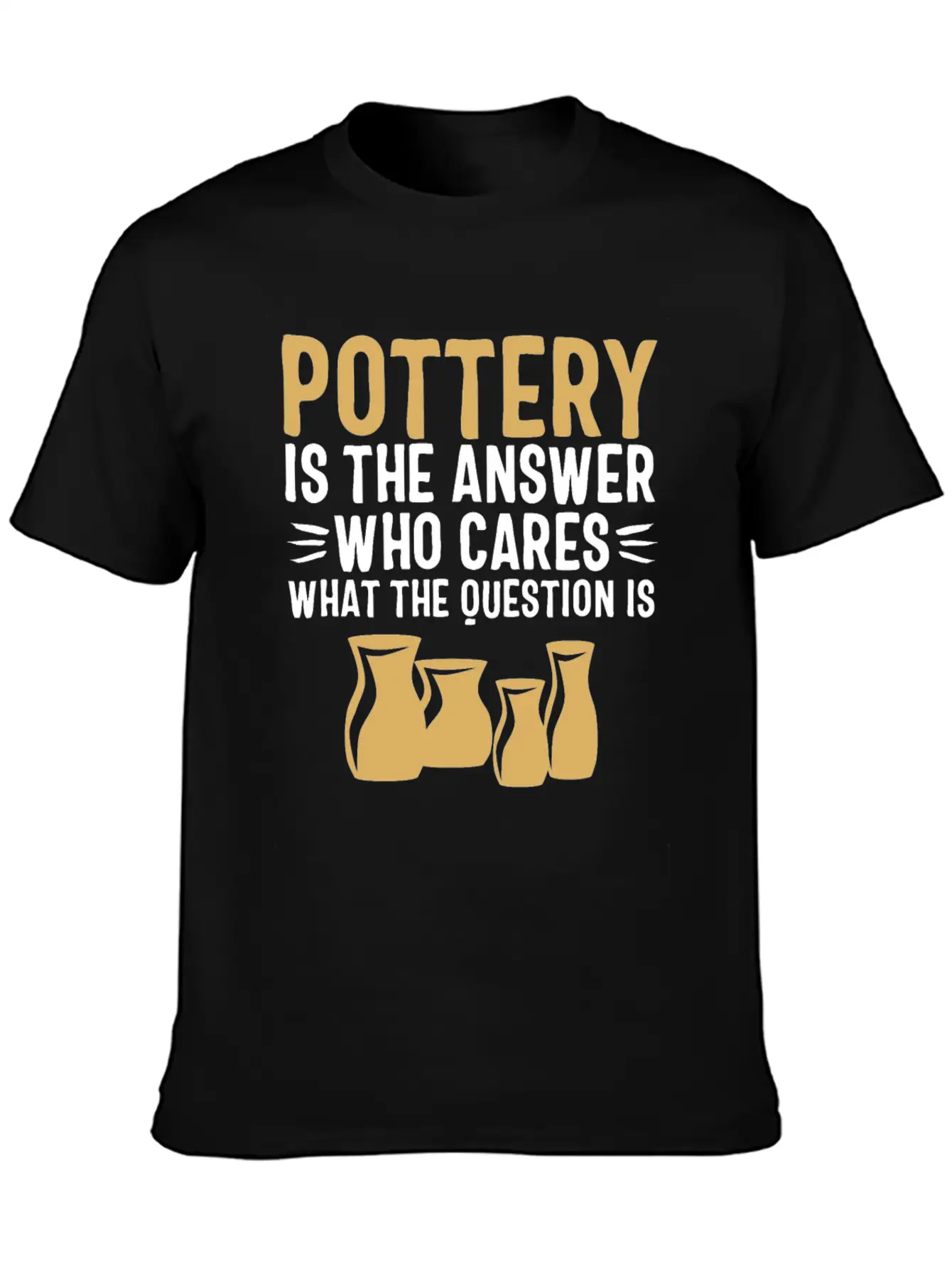 Pottery Gifts Her Anniversary Funny Ceramics Care Breathable Soft Cotton T-Shirt – Timeless Casual Look