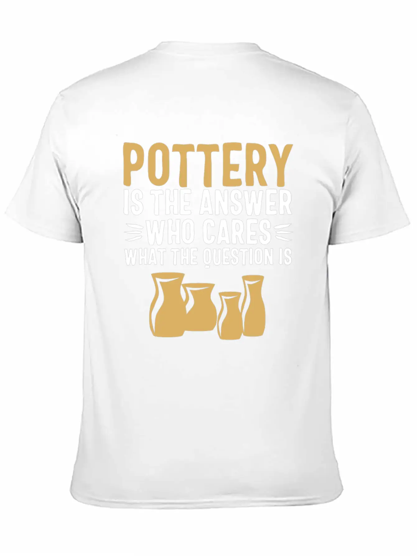 Pottery Gifts Her Anniversary Funny Ceramics Care Breathable Soft Cotton T-Shirt – Timeless Casual Look