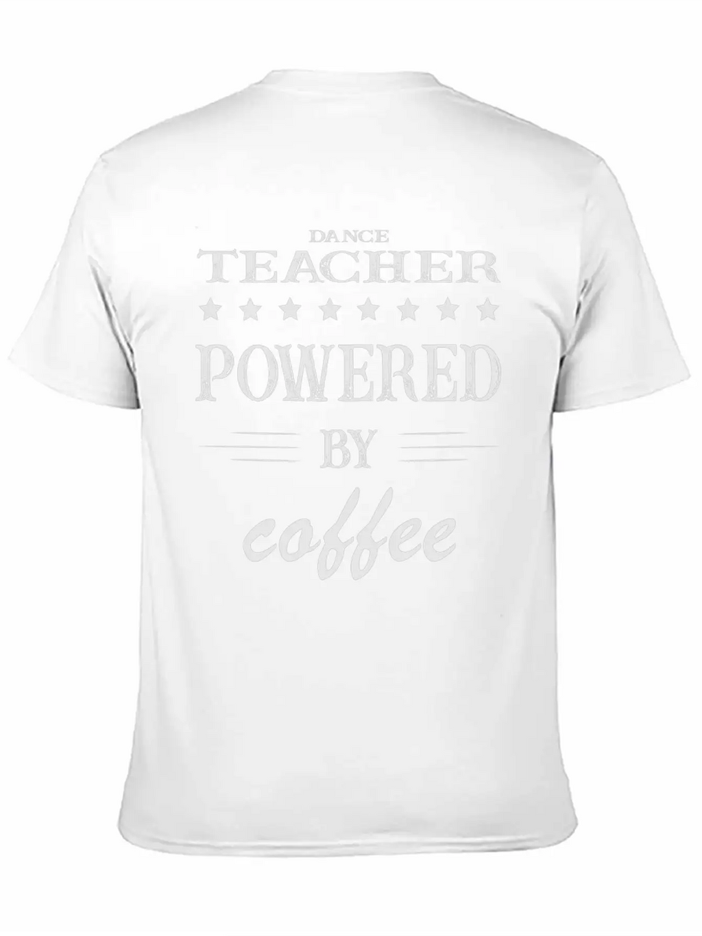 Powered By Coffee, Coffee, Dance Teacher, Instruct Unisex Short Sleeve Soft Cotton T-Shirt – Casual Everyday Wear
