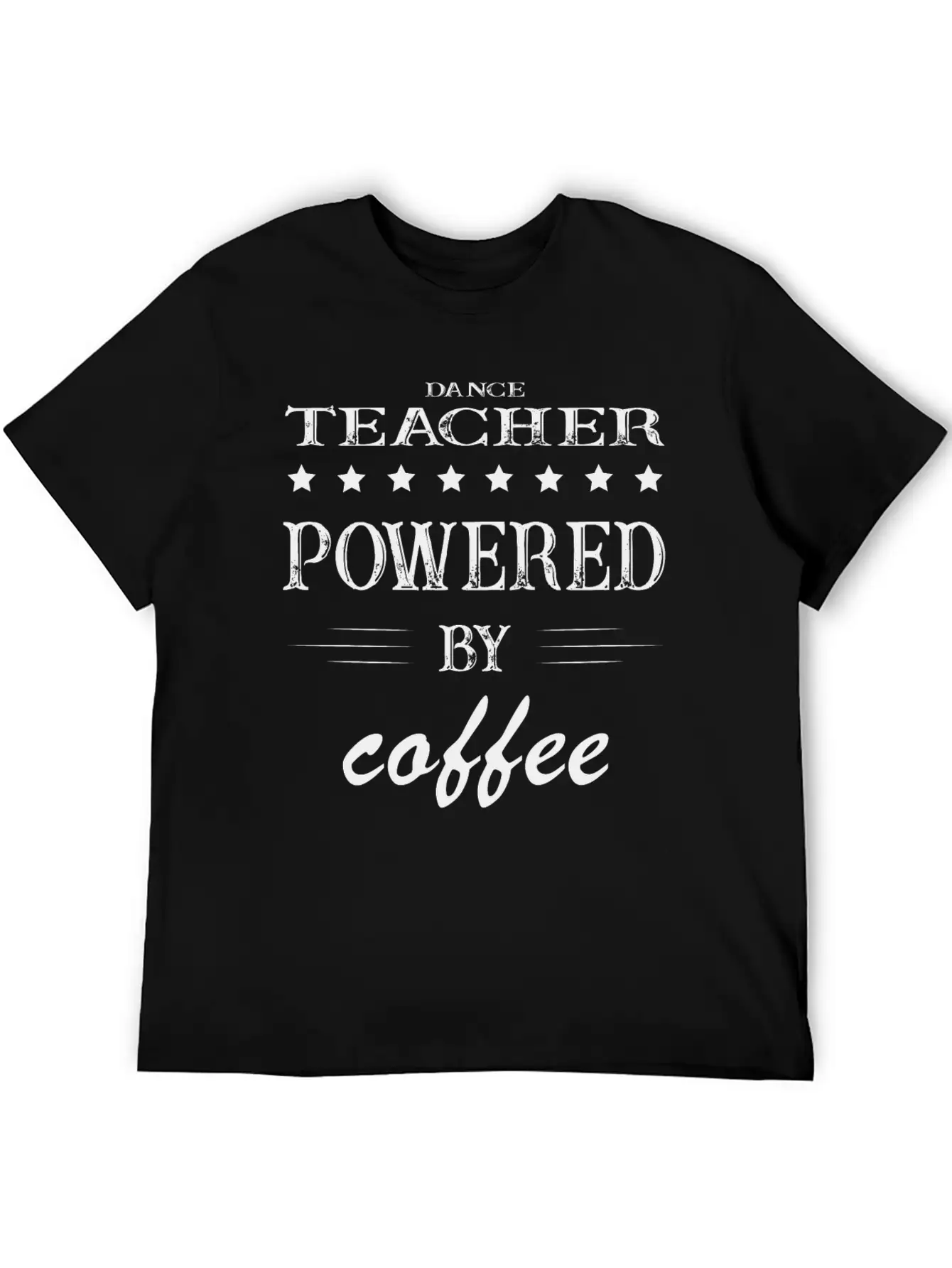 Powered By Coffee, Coffee, Dance Teacher, Instruct Unisex Short Sleeve Soft Cotton T-Shirt – Casual Everyday Wear